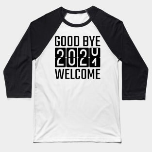 Goodbye 2020 Welcome 2021 Baseball T-Shirt